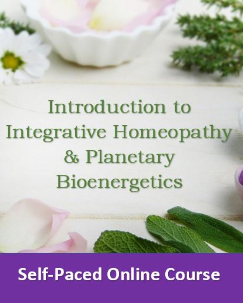 Introduction to Integrative Homeopathy & Planetary Bioenergetics